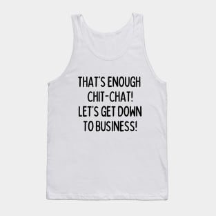 Talk's over! Tank Top